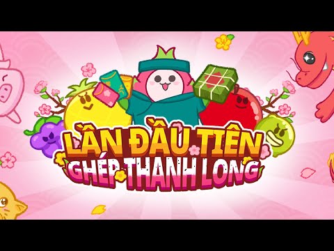 Lần Đầu Tiên Ghép Thanh Long: Trò chơi kết hợp các loại trái cây - Official Trailer