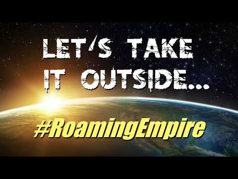 Roaming Empire: Let's Take It Outside!