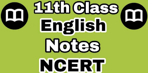 Class 11 English NCERT Notes