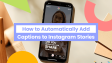 How to Add Captions to Instagram Stories Automatically?