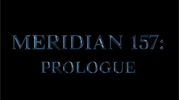 Meridian 157: Prologue