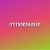 ItsTooCracked