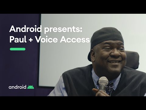 Android presents: Paul + Voice Access