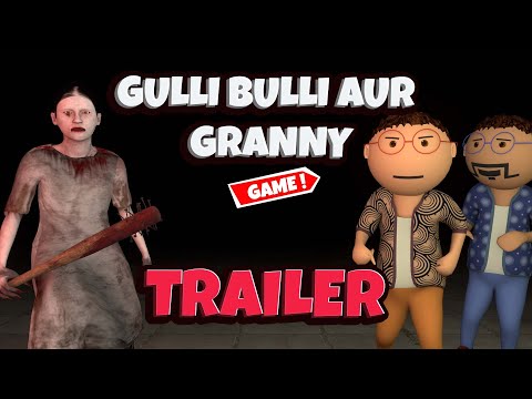 Gulli Bulli Aur Granny Game : Trailer