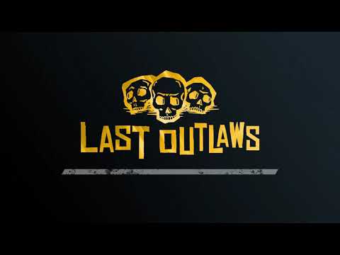 Last Outlaws - Gameplay Trailer